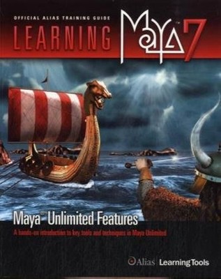 Learning Maya 7 : A Hands-on Introduction to Key Tools and Techni