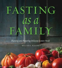Fasting as a Family: Planning and Preparing Delicious Lenten Meals-Paperback-NEW