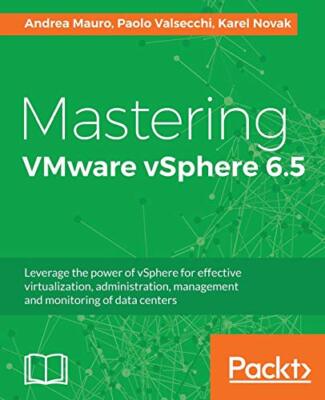 Mastering VMware vSphere 6.5 by Andrea Mauro, Karel Novak, Paolo Valsecchi ...