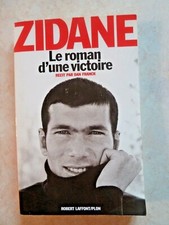 ZIDANE LE ROMAN D'UNE VICTOIRE (FOOTBALL MARSEILLE FRANCE TURIN  MADRID 1998)