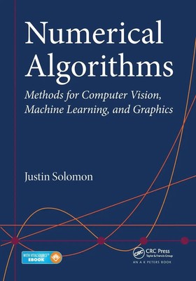 Numerical Algorithms Methods for Computer Vision, Machine Learning, and Graphics