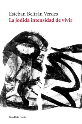 Beltrn Verdes - La jodida intensidad de vivir - New paperback or soft - X555z