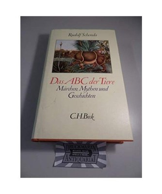 Das ABC der Tiere.: Märchen, Mythen und Geschichten.: Märchen, Mythen und Gesc