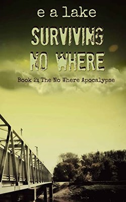 Surviving No Where: Book 2: The No Where ..., lake, e a