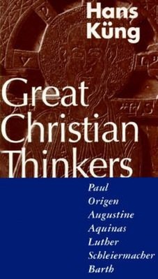 Great Christian Thinkers : Paul, Origen, Augustine, Aquinas, Luth