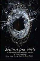 Shattered From Within A Collection Of Short Stories And Novellas Cross (U. A.)