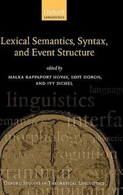 Lexical Semantics, Syntax, and Event Structure, Hardcover by Hovav, Malka Rap...