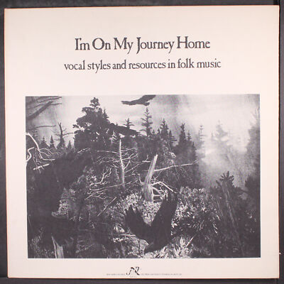VARIOUS:  i'm on my journey home: vocal styles and resources in folk music 12''