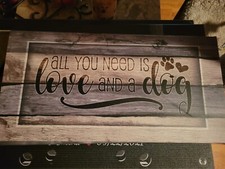 All You Need Is Love And A Dog Sign