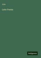Julio | Later Poems | Buch | Englisch (2025) | Antigonos Verlag