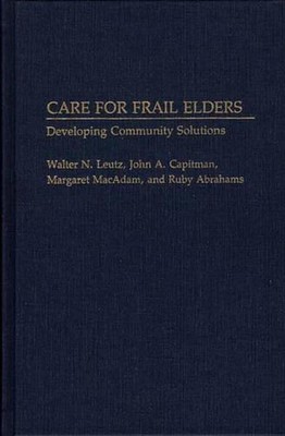 Care for Frail Elders: Developing Community Solutions by Ruby Abrahams (English)