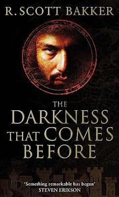 The Darkness That Comes Before: Book 1 of the Pri by Bakker, R. Scott 1841494089