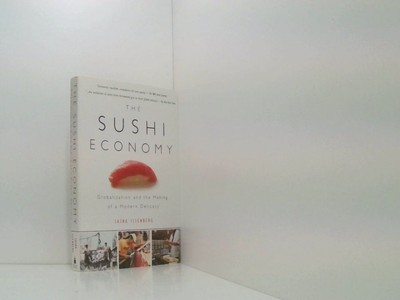 The Sushi Economy: Globalization and the Making of a Modern Delicacy Issenberg, 