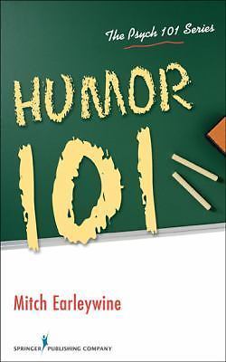Humor 101 (Psych 101) by Earleywine PhD, Mitch