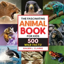 The Fascinating Animal Book for Kids: 500 Wild Facts! - Paperback - GOOD