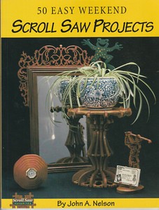 50 EASY WEEKEND SCROLL SAW PROJECTS by JOHN A NELSON