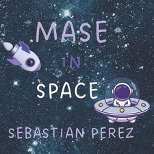 Mase in Space by Sebastian Perez Paperback Book