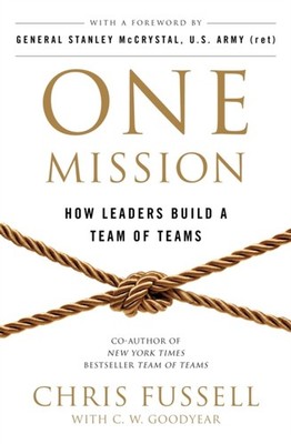 One Mission: How Leaders Build A Team Of Teams by Chris Fussell PAPERBACK