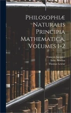Philosophi� Naturalis Principia Mathematica, Volumes 1-2 (Hardback or Cased Book