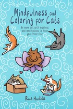Mindfulness and Coloring for Cats: Be more cat with mantras and meditations