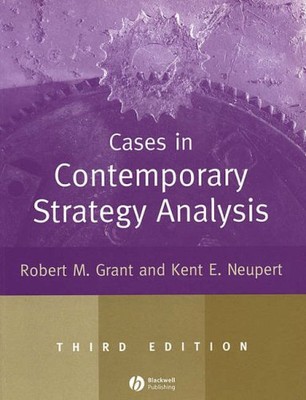 Cases in Contemporary Strategy Analysis By Robert M. Grant, Kent