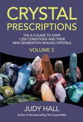 Crystal Prescriptions volume 2: the A-Z guide to over 1 - Paperback NEW Hall, Ju