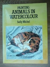 Painting Animals in Watercolour By Sally Michel. 9780855325558