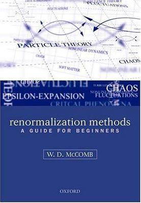 Renormalization Methods : A Guide for Beginners, Hardcover by McComb, William...