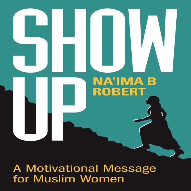 Show Up: A Motivational Message for Muslim Women - Image 7