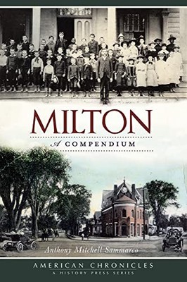 Milton: : A Compendium by Anthony Mitchell Sammarco (2010, Trade Paperback)