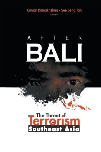 After Bali: The Threat Of Terrorism In Southeast Asia by Kuma... - 9789812387158