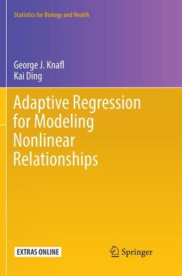Adaptive Regression for Modeling Nonlinear Relationships George J. Knafl