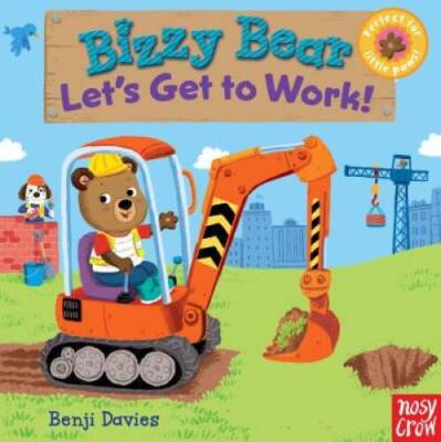 Bizzy Bear: Let's Get to Work! - Board book By Nosy Crow - ACCEPTABLE