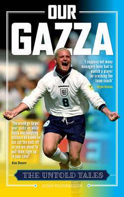 Our Gazza - Paul Gascoigne - The Untold Tales - John Richardson - football book