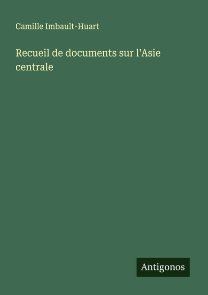 Camille Imbault-Huart | Recueil De Documents Sur L'asie Centrale | Taschenbuch-image