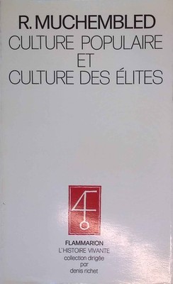 Culture populaire et culture des élites: dans la France moderne (XVe-XVIIIe sièc