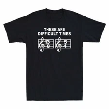 These Are Difficult Times Funny Musical Note Graphic Gift Men's Cotton T-Shirt