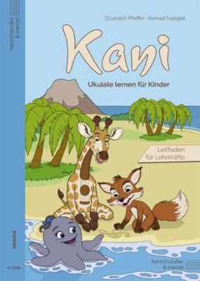 Kani - Ukulele lernen für Kinder | Elisabeth Pfeiffer, Konrad Naegeli | deutsch