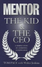 Mentor the Kid & the CEO: A Simple Story of Achieving Significance - VERY GOOD