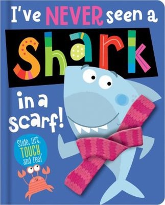 I've Never Seen a Shark in a Scarf Board Books Make Believe Ideas