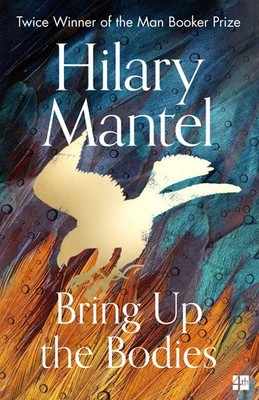Bring Up the Bodies, Hilary Mantel