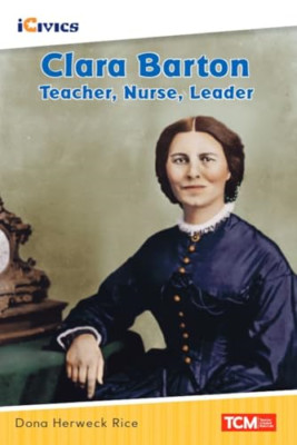 Clara Barton: Teacher, Nurse, Leader -  NEW Dona Herweck Ri 2021