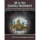 M Is for (Data) Monkey: A Guide to the M Language in Excel Power Query by Ken Puls, Miguel Escobar (Paperback, 2015)