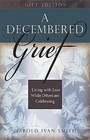 A Decembered Grief: Living with Loss While Others Are Celebrating by Harold Ivan Smith (Hardback, 2011)