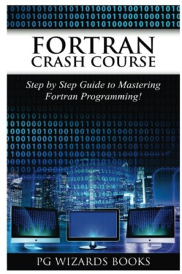 Fortran Crashkurs: Schritt für Schritt Anleitung zum Beherrschen F - Taschenbuch NEU Bücher, P