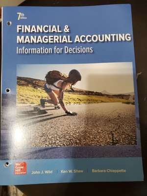 Financial & Managerial Accounting 7th Edition. ISBN 978-1-259-72670-5