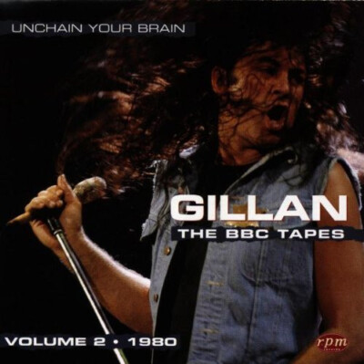 GILLAN Unchain Your Brain The BBC Tapes Vol. 2 1980 ( CD 1997 RPM Rec.  )