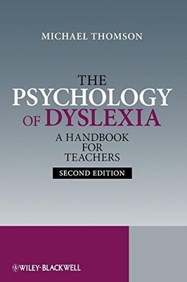 The Psychology of Dyslexia: WITH Case Studies CD-ROM: A Handbook for Teachers