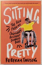 Sitting Pretty: My Ordinary Resilient Disabled Body by Taussig, Rebekah PB