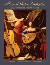Music in Western Civilization, Volume B: The Baroque and Classical Eras by Wrig
